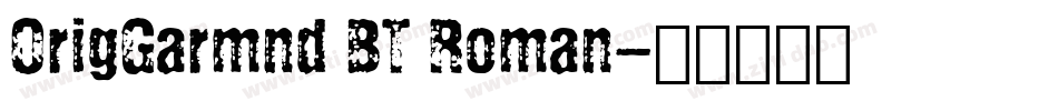 OrigGarmnd BT Roman字体转换